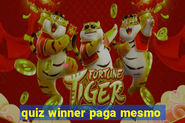 quiz winner paga mesmo